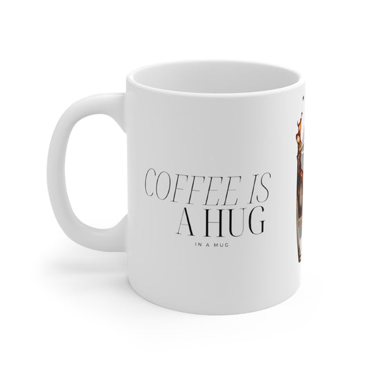 Coffee Is A Hug In A Mug - Ceramic Coffee Mug 11oz